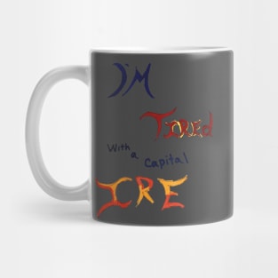 I'm tired with a capital IRE Mug